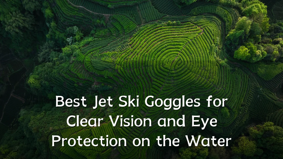 Best Jet Ski Goggles for Clear Vision and Eye Protection on the Water