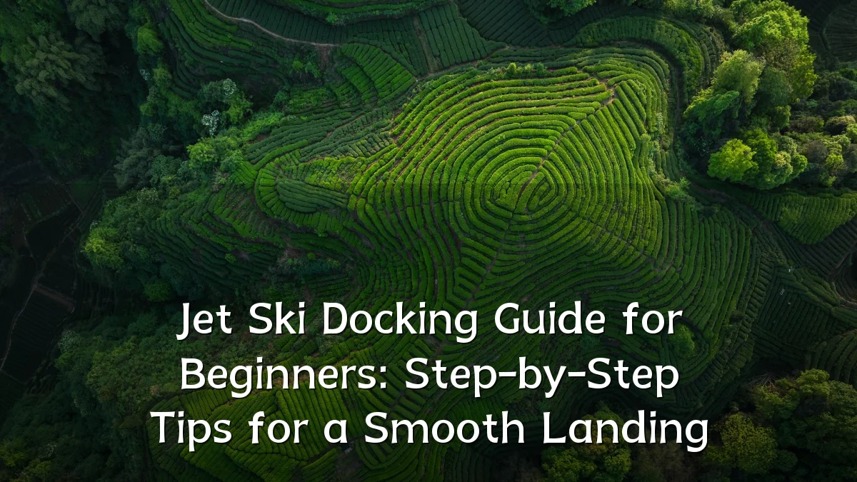 Jet Ski Docking Guide for Beginners: Step-by-Step Tips for a Smooth Landing