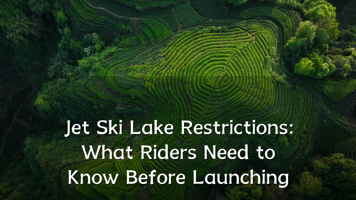 Jet Ski Lake Restrictions: What Riders Need to Know Before Launching