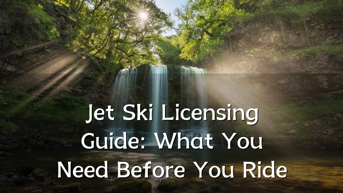 Jet Ski Licensing Guide: What You Need Before You Ride