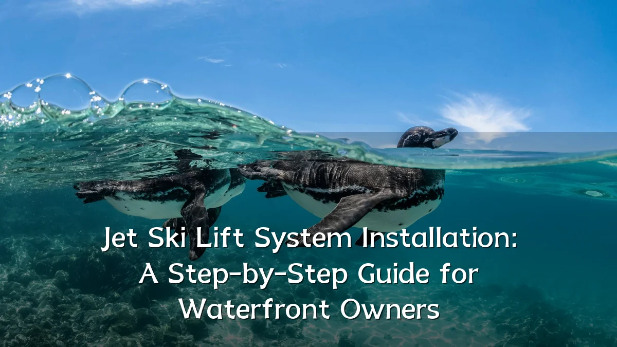 Jet Ski Lift System Installation: A Step-by-Step Guide for Waterfront Owners