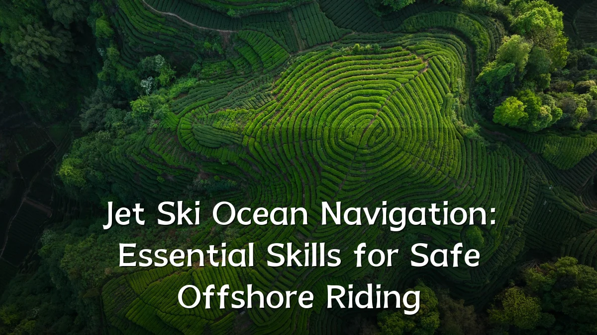 Jet Ski Ocean Navigation: Essential Skills for Safe Offshore Riding