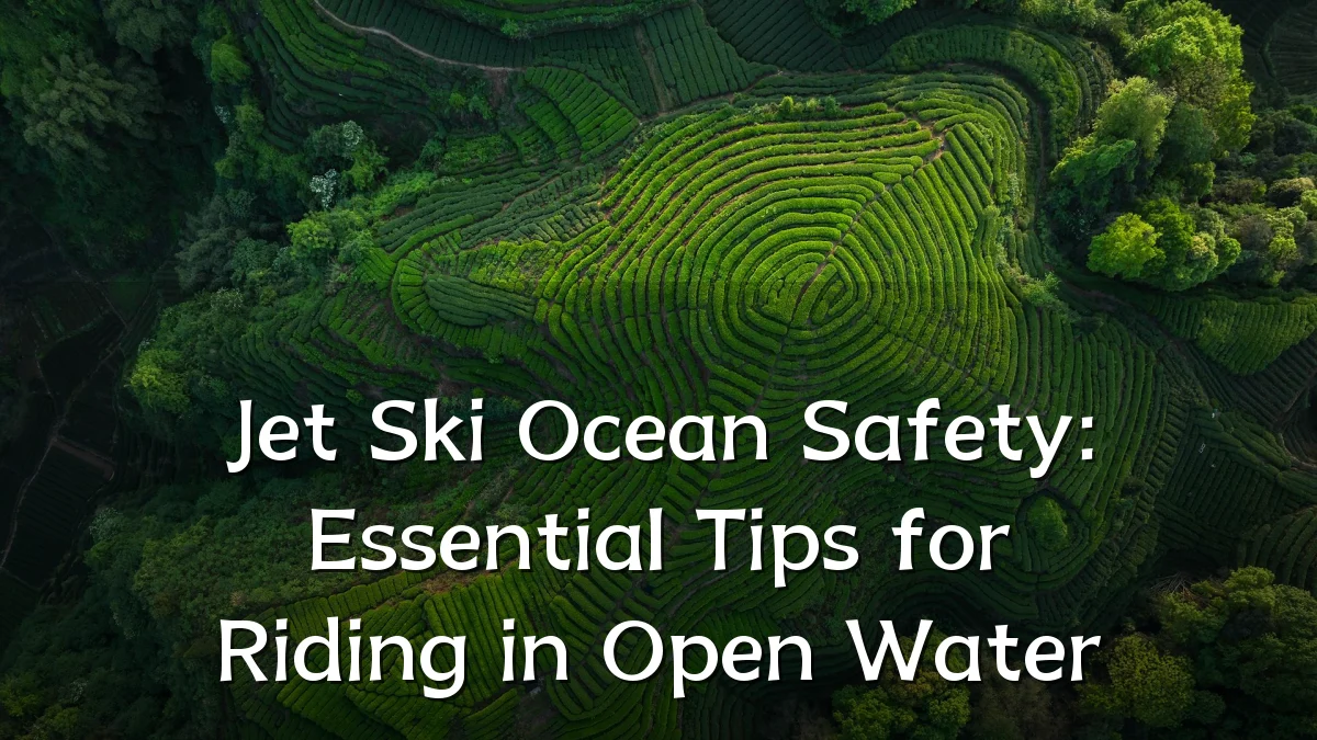 Jet Ski Ocean Safety: Essential Tips for Riding in Open Water