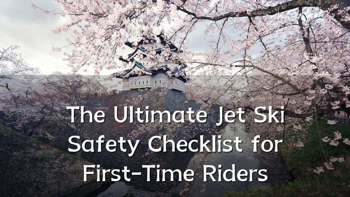 The Ultimate Jet Ski Safety Checklist for First-Time Riders